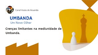 30  UMBANDA  Um Novo Olhar  Crenças limitantes na mediunidade de Umbanda [upl. by Blas963]