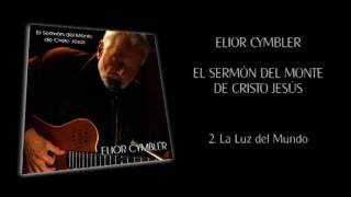 EL SERMÓN DEL MONTE DE CRISTO JESÚS  Elior Cymbler [upl. by Graig]