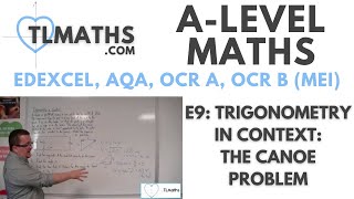 ALevel Maths E901 Trigonometry in Context The Canoe Problem [upl. by Daiz]