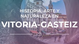 VitoriaGasteiz historia arte y naturaleza en un encuentro fascinante [upl. by Aicak]