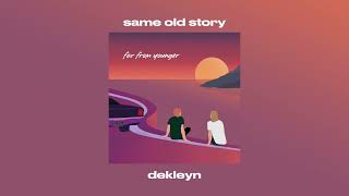 Dekleyn  Same Old Story Official Audio [upl. by Adieno]