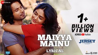 Maiyya Mainu  Lyrical  Jersey  Shahid Kapoor Mrunal Thakur SachetParampara Shellee  Gowtam T [upl. by Lubow]