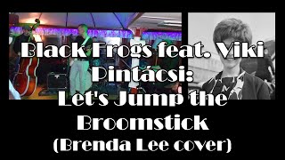 Black Frogs feat Viki Pintácsi  Lets Jump the Broomstick [upl. by Nylatsirhc]