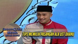 Asyik Tips Memilih Jodoh Yang Amanah Dari Ust Dhanu  Siraman Qolbu 181 [upl. by Maharva]