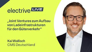 „Joint Ventures zum LadeinfrastrukturAufbau für den Güterverkehr“ – Kai Wallisch CMS Deutschland [upl. by Lette]