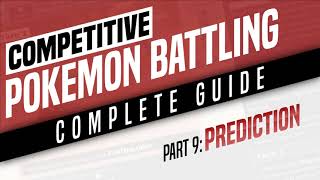 Competitive Pokemon Battling Complete Guide  Part 9 Prediction I [upl. by Nata]