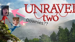 2 DOWNIES SPIELEN UNRAVEL 2 [upl. by Glenn411]