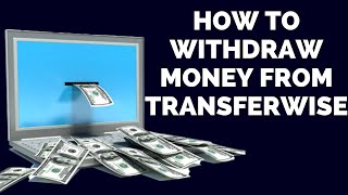 How to Withdraw Money from Transferwise [upl. by Meara]