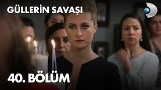 Güllerin Savaşı 40 Bölüm [upl. by Lectra]