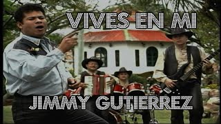 Jimmy Gutierrez  Vives En Mi [upl. by Friedly]