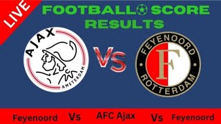 Feyenoord vs AFC Ajax LiveScore resultatenVoetbal 2024 [upl. by Yztim122]