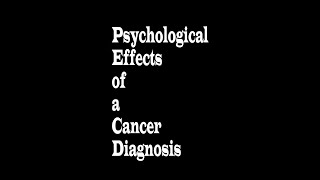 Phychological Effects of a Cancer Diagnosis [upl. by Ateuqahs838]