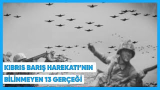 Kıbrıs Barış Harekatı Hakkında Bilmeniz Gereken 13 İlginç Gerçek [upl. by Idissak]