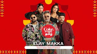 Elay Makka  Coke Studio Tamil  Andrea x Sanjay Subrahmanyan x Girishh G x Sathyaprakash x Navz47 [upl. by Nagek177]