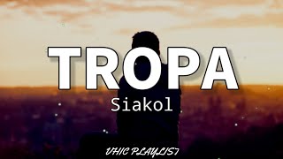 Tropa  Siakol Lyrics🎶 [upl. by Gypsie]