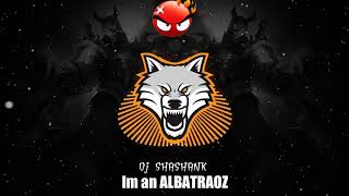 AronChupa  Im an Albatraoz  DIRTY TRIBEMIXDJ SHASHANK [upl. by Alleynad]