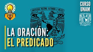 📚 La ORACIÓN  Uso del predicado núcleo y objetos  Curso UNAM español [upl. by Agnes930]