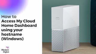 How To Access the My Cloud Home Dashboard using your hostname Windows  Western Digital Support [upl. by Aseena]