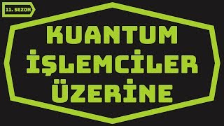 Kuantum İşlemciler Üzerine [upl. by Ydnam810]