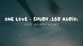 Shubh  One Love 16D Audio [upl. by Marleah]