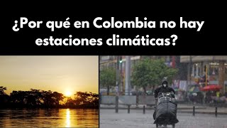 ¿Por qué en Colombia no hay estaciones climáticas  QUEREMOS SEGUIR ADELANTE [upl. by Adnalro80]