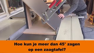 Zo kun je meer dan 45º zagen op een zaagtafel [upl. by Johan552]