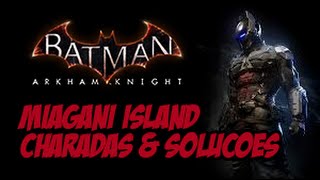 Batman Arkham Knight  Charadas amp Soluções Miagani Island [upl. by Vidovik106]