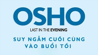 Sách Nói Suy Ngẫm Cuối Cùng Vào Buổi Tối  Osho promovideo [upl. by Ludwog67]