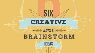 Six Creative Ways To Brainstorm Ideas [upl. by Arondel]