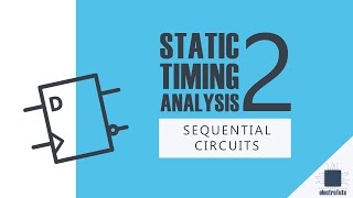 Static Timing AnalysisSTA of Digital circuits Part 2 Sequential circuits [upl. by Ahsinna]