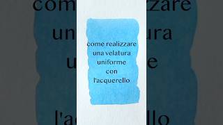 Come dipingere con l’acquerello una velatura uniforme [upl. by Anaiviv]