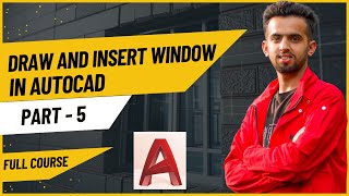 Draw and Insert Window in AutoCAD  Full Course Part 5  मापदण्ड अनुसार [upl. by Eylloh]