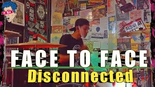 Face To Face  Disconnected Drum Cover [upl. by Audsley872]