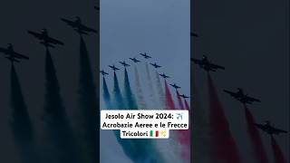 Jesolo Air Show 2024 ✈️ Acrobazie Aeree e le Frecce Tricolori 🇮🇹✨ [upl. by Ailina145]