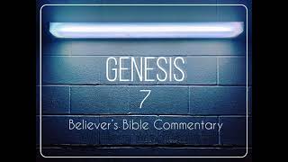 BELIEVERS BIBLE COMMENTARY  GENESIS  ch 7 [upl. by Valente]