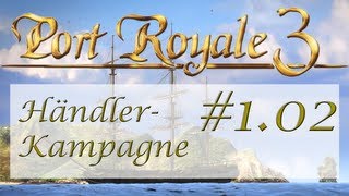 Lets Play Port Royale 3  H102  Händler Kampagne  Kampf  Handelsrouten  Deutsch  Full HD [upl. by Leziar]