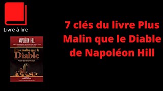 7 clés du livre Plus Malin que le Diable de Napoléon Hill [upl. by Enaitsirhc]