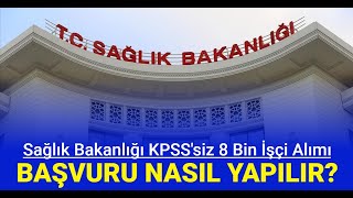 Sağlık Bakanlığı hastanelere 8 bin sürekli işçi alımı başvurusu nasıl yapılır İşte İŞKUR başvuru [upl. by Eiramlehcar]