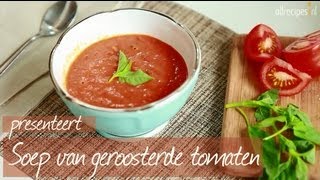 Soep van geroosterde tomaten  Allrecipesnl [upl. by Keeler]