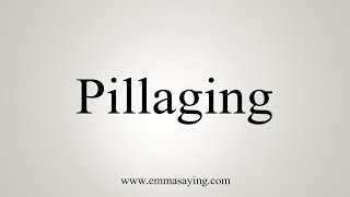 How To Say Pillaging [upl. by Asoj715]