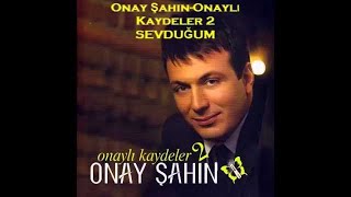 Onay Şahin  Sevduğum [upl. by Motch]