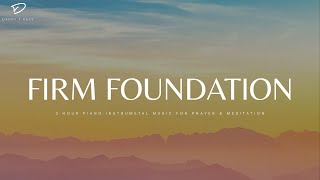 Firm Foundation 3 Hour Prayer Meditation amp Relaxation Music amp Scriptures [upl. by Guerra]