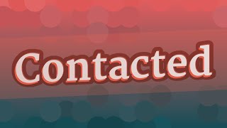 CONTACTED pronunciation • How to pronounce CONTACTED [upl. by Valle]