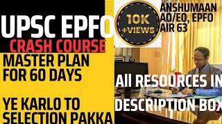 UPSC EPFO AOEOAPFC CRASH COURSE amp MASTER PLAN FOR 60 DAYS 100 selection strategy By AIR 63 upsc [upl. by Leal496]