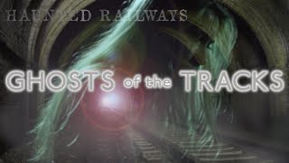 Ghosts of the Tracks Britains Haunted Railways [upl. by Odraner550]