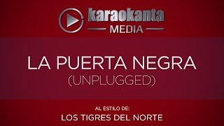 Karaokanta  Los Tigres del Norte  La puerta negra   Unplugged [upl. by Juback]