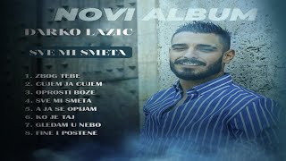 DARKO LAZIC  SVE MI SMETA  ALBUM 2023 OFFICIAL VIDEO [upl. by Iphagenia574]