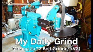 My Daily Grind Making a high quality and strong 2x72 Belt Grinder [upl. by Havard769]