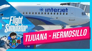 🔴🛫VUELO DE TIJUANA A HERMOSILLO  INTERJET A320neo  Flight Simulator 2020 Mexico [upl. by Ambrosi]