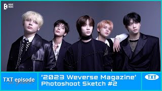 EPISODE TXT 투모로우바이투게더 2023 Weverse Magazine’ Photoshoot Sketch 2 [upl. by Eynenihc]